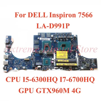 Для ноутбука DELL Inspiron 7566 Материнская плата LA-D991P с процессором I5-6300HQ I7-6700HQ GPU GTX960M 4G 100% Протестирована, Полностью Работает