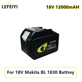 Для Makita BL1830 BL1840 BL1850 BL1860 18V 12AH Электроинструмент Литий-Ионная Аккумуляторная Батарея