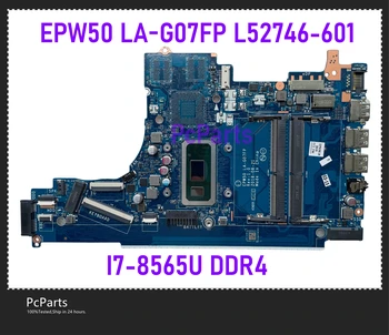 PcParts Оригинал L52746-601 L52746-001 Для материнской платы ноутбука HP Pavilion 15-DA с процессором SRD1V I7-8565U EPW50 LA-G07FP DDR4