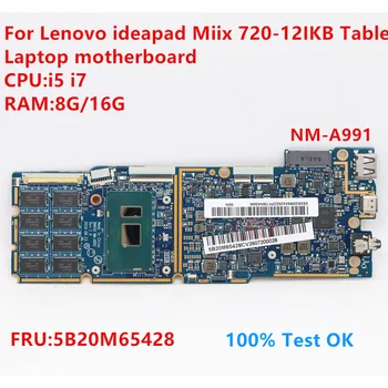 NM-A991 для Lenovo Ideapad Miix 720-12IKB Материнская плата для планшетного ноутбука с процессором: i5 i7 FRU: 5B20M65428 100% Тест В порядке